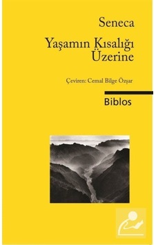 Yaşamın Kısalığı Üzerine - Seneca - Biblos Yaşamın Kısalığı Üzerine - Seneca - Biblos