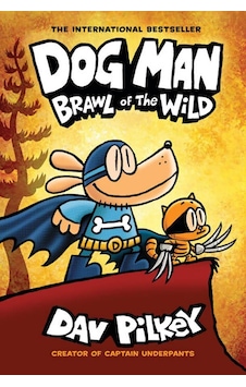 Dog Man 6: Brawl of the Wild (HB) (NE) : 6 - Dav Pilkey - Scholastic