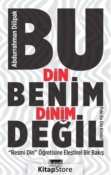 Bu Din Benim Dinim Değil - Resmi Din Öğretisine Eleştirel Bir Bakış - Abdurrahman Dilipak - Kayıt Bu Din Benim Dinim Değil - Resmi Din Öğretisine Eleştirel Bir Bakış - Abdurrahman Dilipak - Kayıt