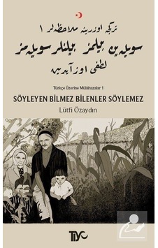 Söyleyen Bilmez Bilenler Söylemez -Türkçe Üzerine Mülahazalar 1 - Lütfi Özaydın - Tiyo Yayınları Söyleyen Bilmez Bilenler Söylemez -Türkçe Üzerine Mülahazalar 1 - Lütfi Özaydın - Tiyo Yayınları