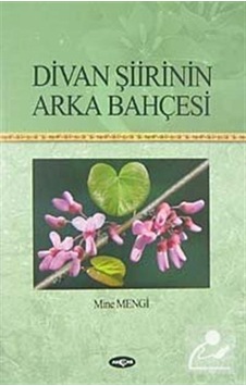 Divan Şiirinin Arka Bahçesi - Mine Mengi - Akçağ Yayınları Divan Şiirinin Arka Bahçesi - Mine Mengi - Akçağ Yayınları