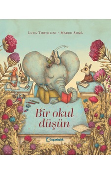 Bir Okul Düşün - Uçanbalık Yayınları Bir Okul Düşün - Uçanbalık Yayınları