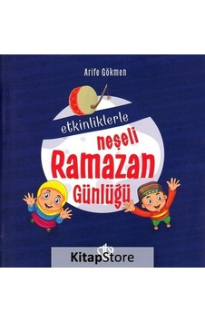 Etkinliklerle Neşeli Ramazan Günlüğü / Arife Gökmen Etkinliklerle Neşeli Ramazan Günlüğü / Arife Gökmen