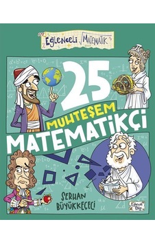 25 Muhteşem Matematikçi / Serhan Büyükkeçeci 25 Muhteşem Matematikçi / Serhan Büyükkeçeci