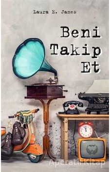 Beni Takip Et - Laura E. James - Agapi Beni Takip Et - Laura E. James - Agapi