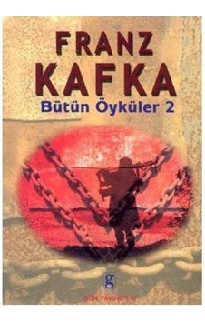 Bütün Öyküler 2 : Kafka Bütün Öyküler 2 : Kafka