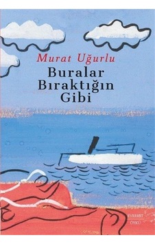Buralar Bıraktığın Gibi - Murat Uğurlu - Everest Yayınları