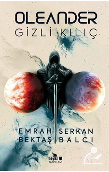 Oleander - Gizli Kılıç - Emrah Bektaş - Serkan Balcı - Beyaz Fil Yayınları Oleander - Gizli Kılıç - Emrah Bektaş - Serkan Balcı - Beyaz Fil Yayınları