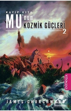 Kayıp Kıta Mu'nin Kozmik Güçleri-2 / James Churchward Kayıp Kıta Mu'nin Kozmik Güçleri-2 / James Churchward