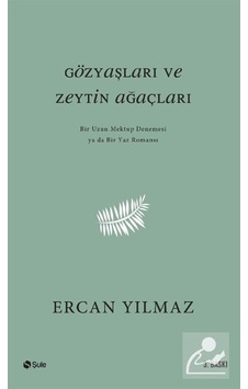 Gözyaşları ve Zeytin Ağaçları - Ercan Yılmaz - Şule Yayınları Gözyaşları ve Zeytin Ağaçları - Ercan Yılmaz - Şule Yayınları