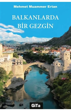 Balkanlarda Bir Gezgin / Mehmet Muammer Ertan Balkanlarda Bir Gezgin / Mehmet Muammer Ertan