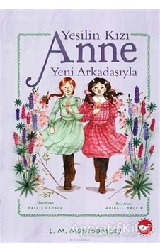 Beyaz Balina Yayınları Yeşilin Kızı Anne 2-Yeni Arkadaşlarıyla Beyaz Balina Yayınları Yeşilin Kızı Anne 2-Yeni Arkadaşlarıyla