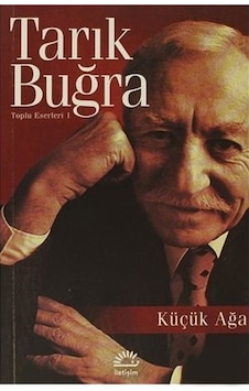 Küçük Ağa Tarık Buğra İletişim Yayınları Küçük Ağa Tarık Buğra İletişim Yayınları
