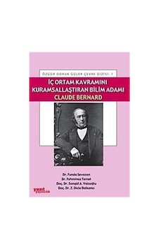 İç Ortam Kavramını Kuramsallaştıran Bilim Adamı Claude Bernard İç Ortam Kavramını Kuramsallaştıran Bilim Adamı Claude Bernard
