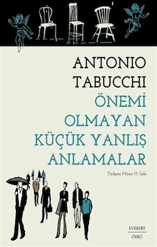 Önemi Olmayan Küçük Yanlış Anlamalar - Antonio Tabucchi - Everest Yayınları Önemi Olmayan Küçük Yanlış Anlamalar - Antonio Tabucchi - Everest Yayınları