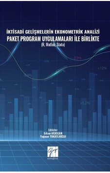 İktisadi Gelişmelerin Ekonometrik Analizi Paket Program Uygulamaları İle Birlikte / Ömer Can Çevik İktisadi Gelişmelerin Ekonometrik Analizi Paket Program Uygulamaları İle Birlikte / Ömer Can Çevik