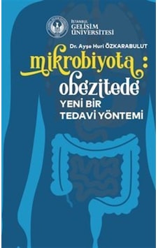 Mikrobiyota: Obezitede Yeni Bir Tedavi Yöntemi / Ayşe Huri Özk... Mikrobiyota: Obezitede Yeni Bir Tedavi Yöntemi / Ayşe Huri Özk...