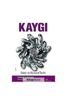 Kaygı - Edebi ve Kültürel Tarihi - Francis OGorman - İstanbul Kültür Üniversitesi Kaygı - Edebi ve Kültürel Tarihi - Francis OGorman - İstanbul Kültür Üniversitesi