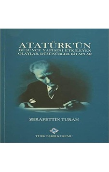 Atatürk&apos Ün Düşünce Yapısını Etkileyen Olaylar, Düşünürler, Kitaplar Atatürk&apos Ün Düşünce Yapısını Etkileyen Olaylar, Düşünürler, Kitaplar