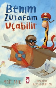 Benim Zürafam Uçabilir - Mert Arık - Timaş Çocuk Benim Zürafam Uçabilir - Mert Arık - Timaş Çocuk