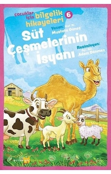Süt Çeşmelerinin İsyanı: Çocuklar için Bilgelik Hikayeleri - 6 - Mustafa Güneş - Beyan Çocuk