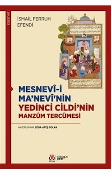 Mesnevî-i Ma'nevî'nin Yedinci Cildi'nin Manzûm Tercümesi / İsm... Mesnevî-i Ma'nevî'nin Yedinci Cildi'nin Manzûm Tercümesi / İsm...