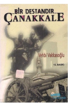 Bir Destandır Çanakkale - Vehbi Vakkasoğlu İmzalı Ve İthaflı Bir Destandır Çanakkale - Vehbi Vakkasoğlu İmzalı Ve İthaflı