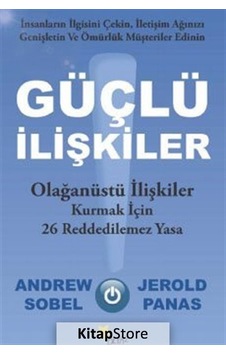 Güçlü İlişkiler - Olağanüstü İlişkiler Kurmak İçin 26 Reddedilemez Yasa - Andrew Sobel - Jerold Panas - Beyaz Yayınları Güçlü İlişkiler - Olağanüstü İlişkiler Kurmak İçin 26 Reddedilemez Yasa - Andrew Sobel - Jerold Panas - Beyaz Yayınları