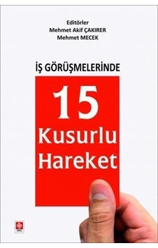 İş Görüşmelerinde 15 Kusurlu Hareket / Mehmet Akif Çakırer İş Görüşmelerinde 15 Kusurlu Hareket / Mehmet Akif Çakırer