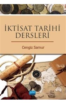 İktisat Tarihi Dersleri - Cengiz Samur - Nobel Akademik Yayıncılık İktisat Tarihi Dersleri - Cengiz Samur - Nobel Akademik Yayıncılık