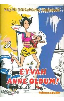 Eyvah Anne Oldum ! Küçük Diktatörle Yaşamak Dekolte Yayıncılık
