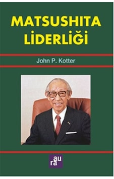 Matsushita Liderliği - John P. Kotter - Aura Matsushita Liderliği - John P. Kotter - Aura