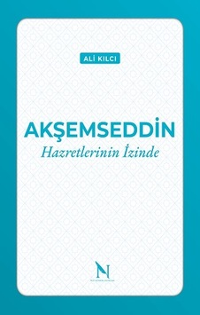 Akşemseddin - Hazretlerinin İzinde - Ali Kılcı - Net Kitaplık Yayıncılık