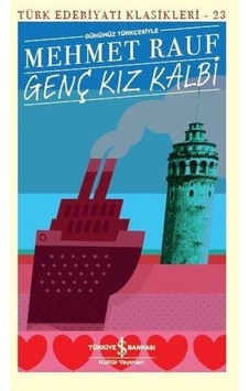 Genç Kiz Kalbi - Mehmet Rauf -Türkiye Iş Bankasi Kültür Yayinlari Genç Kiz Kalbi - Mehmet Rauf -Türkiye Iş Bankasi Kültür Yayinlari