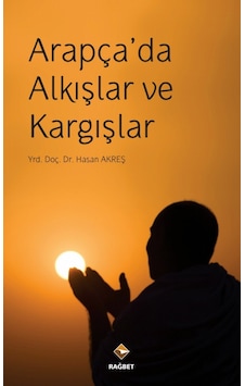 Arapça’Da Alkışlar Ve Kargışlar Hasan Akreş Rağbet Yayınları-Ka