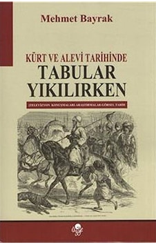 Kürt ve Alevi Tarihinde Tabular Yıkılırken - Mehmet Bayrak - Öz Kürt ve Alevi Tarihinde Tabular Yıkılırken - Mehmet Bayrak - Öz