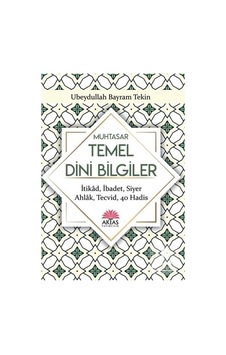 Muhtasar Temel Dini Bilgiler - Ubeydullah Bayram Tekin - Aktaş Yayıncılık Muhtasar Temel Dini Bilgiler - Ubeydullah Bayram Tekin - Aktaş Yayıncılık
