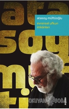 Evrensel Ufkun İmkanları -  Atasoy Müftüoğlu -  Beyan Yayınları