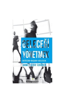 Geleceği Yönetmek / Ahmet Şerif Izgören Geleceği Yönetmek / Ahmet Şerif Izgören