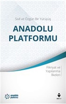 Sivil Ve Özgün Bir Yürüyüş: Anadolu Platformu 9786059683517 Sivil Ve Özgün Bir Yürüyüş: Anadolu Platformu 9786059683517