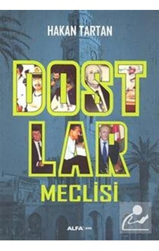 Dostlar Meclisi - Hakan Tartan - Alfa Yayıncılık Dostlar Meclisi - Hakan Tartan - Alfa Yayıncılık