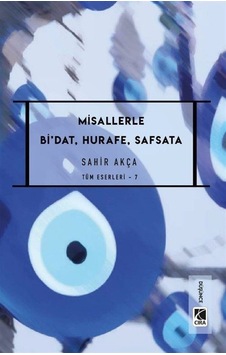 Misallerle Bi'dat, Hurafe, Safsata / Sahir Akça Misallerle Bi'dat, Hurafe, Safsata / Sahir Akça