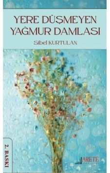 Yere Düşmeyen Yağmur Damlasi / Sibel Kurtulan