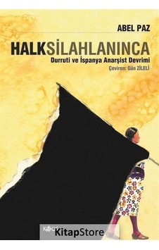 Halk Silahlanınca - Abel Paz - Kaos Yayınları Halk Silahlanınca - Abel Paz - Kaos Yayınları