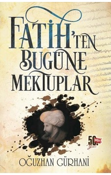 Fatihten Bugüne Mektuplar - Oğuzhan Gürhani - Nesil 9786051834092