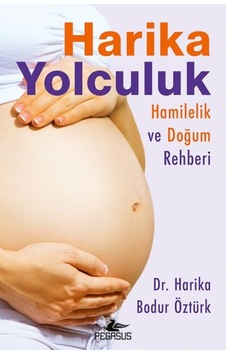 Harika Yolculuk: Hamilelik Ve Doğum Rehberi