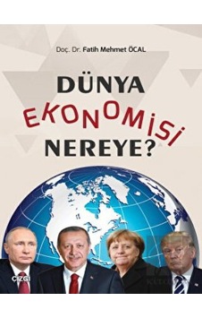 Dünya Ekonomisi Nereye? - Çizgi Kitabevi Yayınları Dünya Ekonomisi Nereye? - Çizgi Kitabevi Yayınları