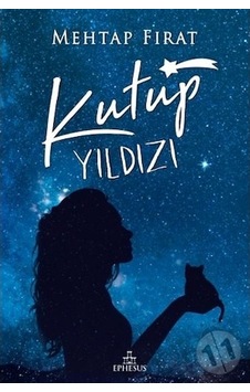 Kutup Yıldızı 1 Ciltli / Mehtap Fırat / Ephesus Yayınları Kutup Yıldızı 1 Ciltli / Mehtap Fırat / Ephesus Yayınları