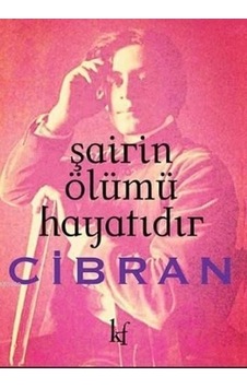 Şairin Ölümü Hayatıdır - Halil Cibran - Kafe Kültür Yayıncılık