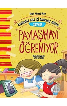 Zeynep Paylaşmayı Öğreniyor-Öykülerle Aile İçi Davranış Eğitimi - Seyit Ahmet Uzun - Kariyer Çocuk Zeynep Paylaşmayı Öğreniyor-Öykülerle Aile İçi Davranış Eğitimi - Seyit Ahmet Uzun - Kariyer Çocuk